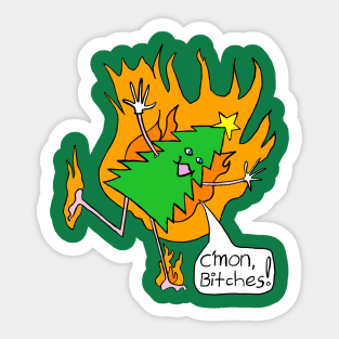 Flaming Anthropomorphic Christmas Tree C'mon Bitches Sticker